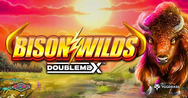 Reflex Gaming and Yggdrasil combine to unveil Bison Wilds DoubleMax™