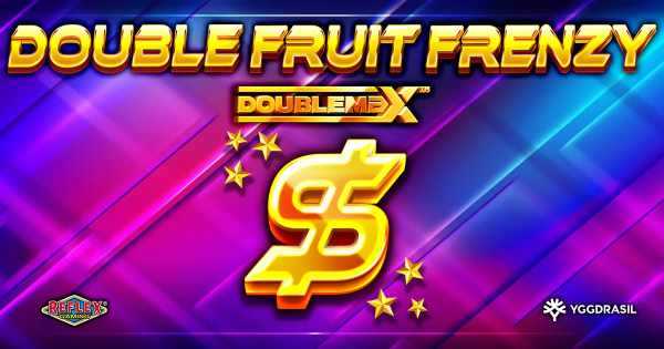 Reflex Gaming and Yggdrasil shake up the classic genre with Double Fruit Frenzy DoubleMax™