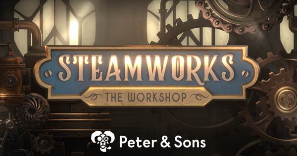 Gear Up for Peter & Sons’ STEAMWORKS the WORKSHOP Slot October 24