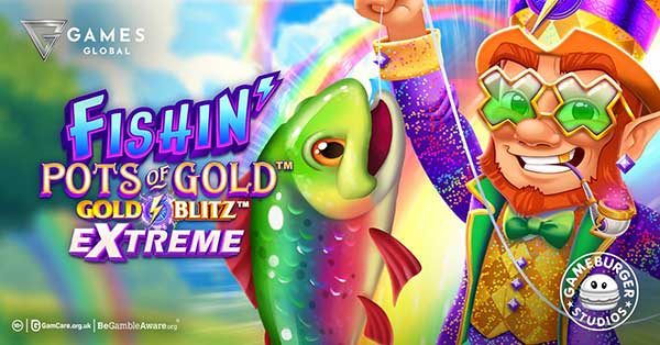 Games Global and Gameburger Studios take fishing trip to the limit in Fishin’ Pots of Gold™: Gold Blitz™ EXTREME