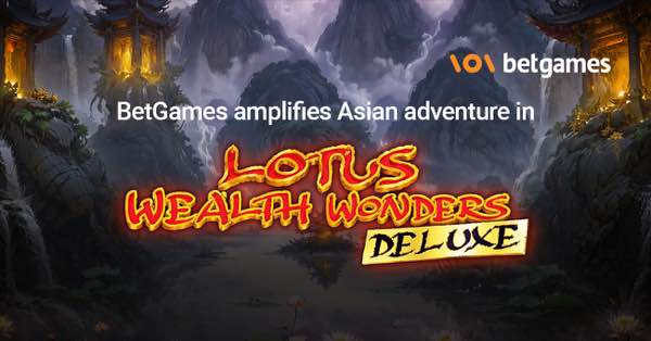 BetGames amplifies Asian adventure in Lotus Wealth Wonders Deluxe™