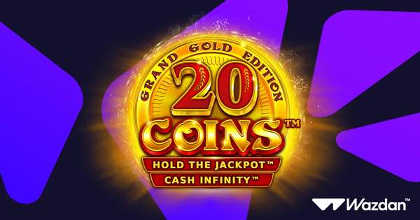 Wazdan’s 20 Coins™ shines brighter with Grand Gold Edition