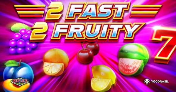 Reflex Gaming elevates classic slot action with the fast-paced 2 Fast 2 Fruity